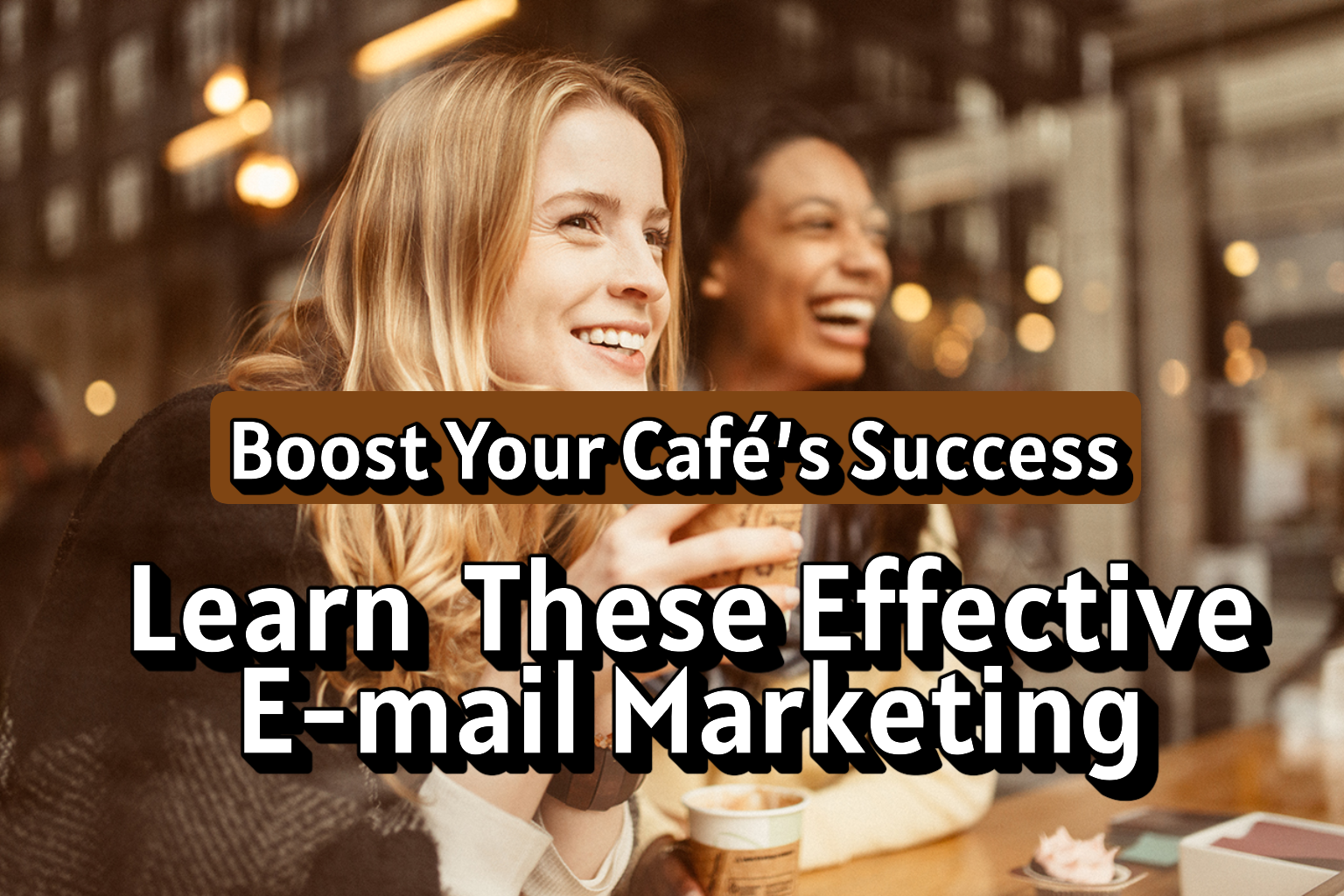 Unlock the power of E-Mail marketing for cafés!